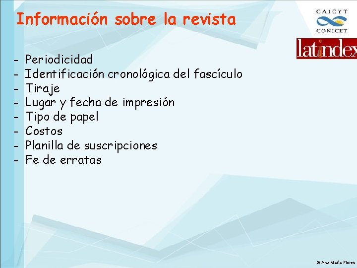 Información sobre la revista - Periodicidad Identificación cronológica del fascículo Tiraje Lugar y fecha