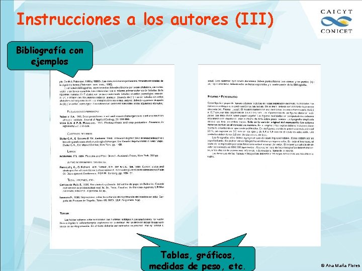 Instrucciones a los autores (III) Bibliografía con ejemplos Tablas, gráficos, etc. medidas de peso,