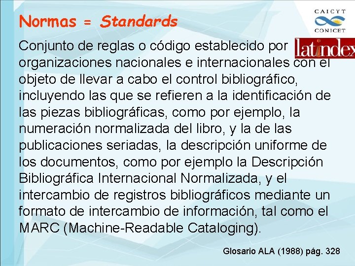 Normas = Standards Conjunto de reglas o código establecido por organizaciones nacionales e internacionales