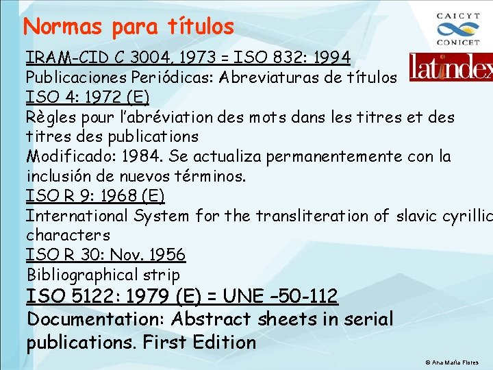 Normas para títulos IRAM-CID C 3004, 1973 = ISO 832: 1994 Publicaciones Periódicas: Abreviaturas