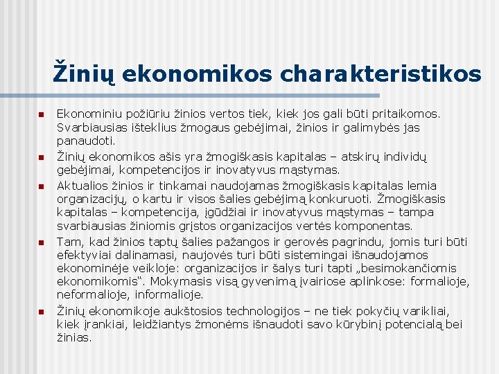 Žinių ekonomikos charakteristikos n n n Ekonominiu požiūriu žinios vertos tiek, kiek jos gali