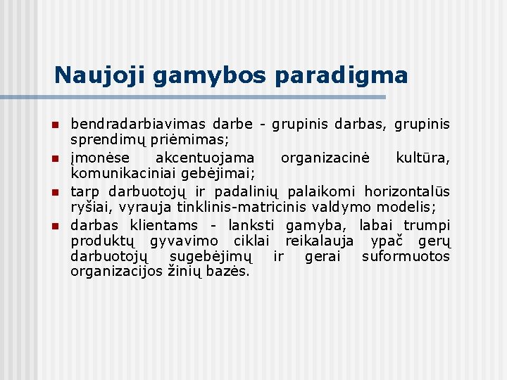 Naujoji gamybos paradigma n n bendradarbiavimas darbe - grupinis darbas, grupinis sprendimų priėmimas; įmonėse