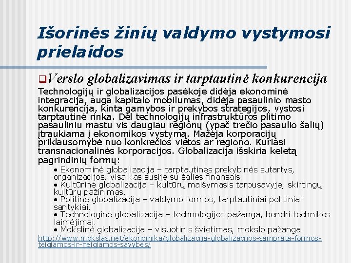 Išorinės žinių valdymo vystymosi prielaidos q. Verslo globalizavimas ir tarptautinė konkurencija Technologijų ir globalizacijos