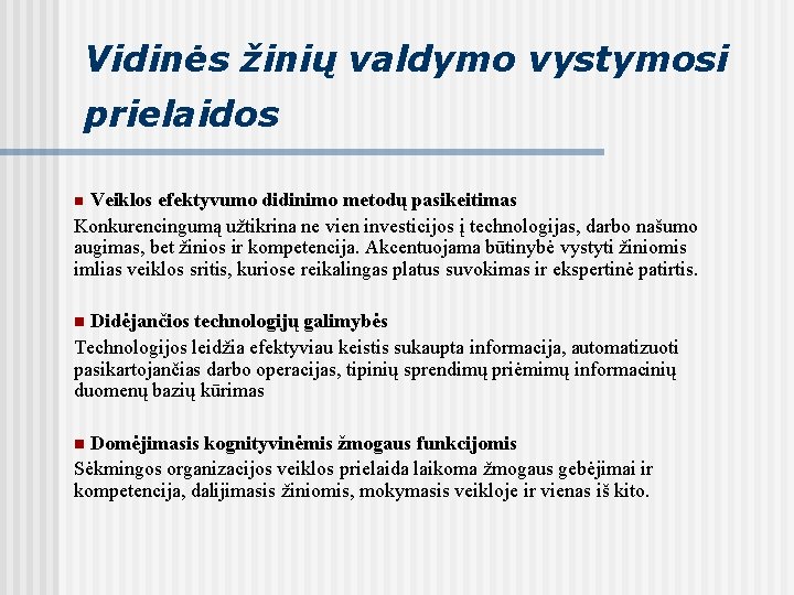 Vidinės žinių valdymo vystymosi prielaidos Veiklos efektyvumo didinimo metodų pasikeitimas Konkurencingumą užtikrina ne vien