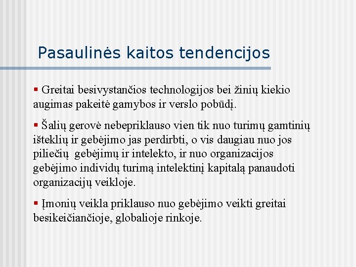 Pasaulinės kaitos tendencijos § Greitai besivystančios technologijos bei žinių kiekio augimas pakeitė gamybos ir