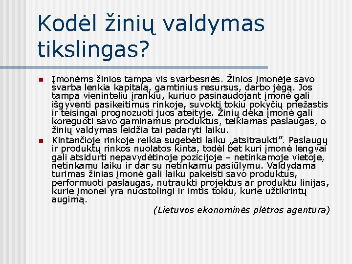 Kodėl žinių valdymas tikslingas? n n Įmonėms žinios tampa vis svarbesnės. Žinios įmonėje savo