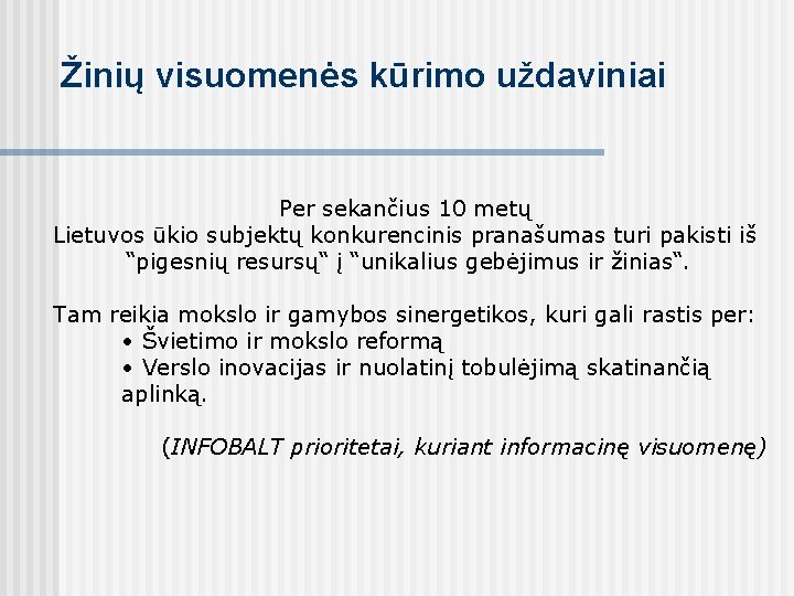 Žinių visuomenės kūrimo uždaviniai Per sekančius 10 metų Lietuvos ūkio subjektų konkurencinis pranašumas turi