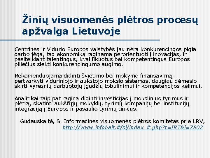 Žinių visuomenės plėtros procesų apžvalga Lietuvoje Centrinės ir Vidurio Europos valstybės jau nėra konkurencingos