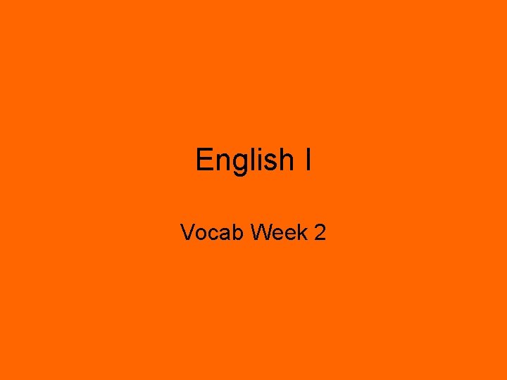 English I Vocab Week 2 
