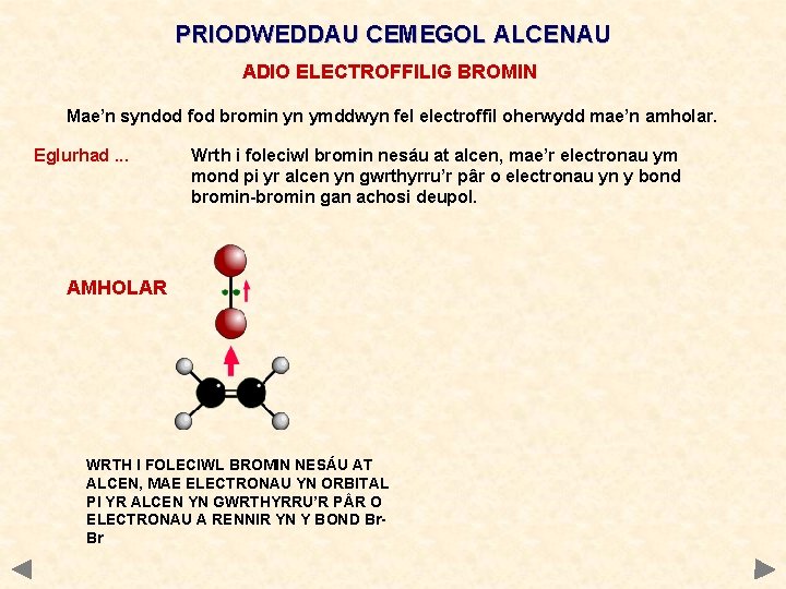PRIODWEDDAU CEMEGOL ALCENAU ADIO ELECTROFFILIG BROMIN Mae’n syndod fod bromin yn ymddwyn fel electroffil