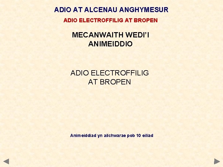 ADIO AT ALCENAU ANGHYMESUR ADIO ELECTROFFILIG AT BROPEN MECANWAITH WEDI’I ANIMEIDDIO ADIO ELECTROFFILIG AT