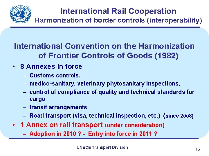 International Rail Cooperation Harmonization of border controls (interoperability) International Convention on the Harmonization of
