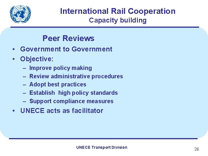 International Rail Cooperation Capacity building Peer Reviews • Government to Government • Objective: –