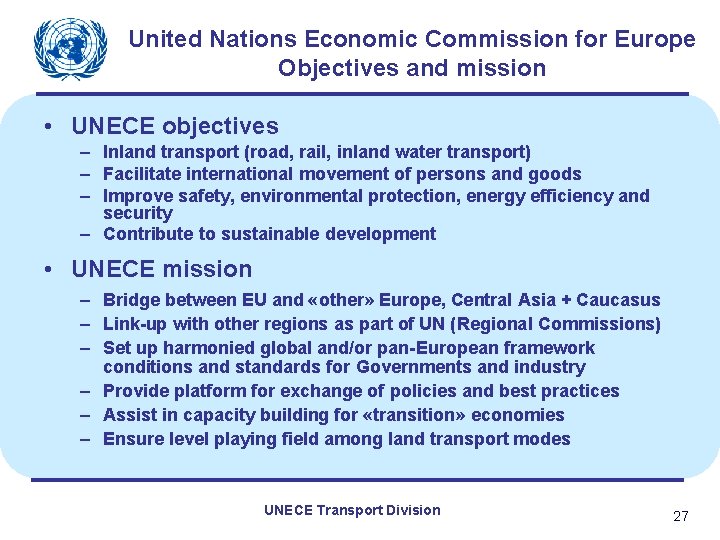 United Nations Economic Commission for Europe Objectives and mission • UNECE objectives – Inland