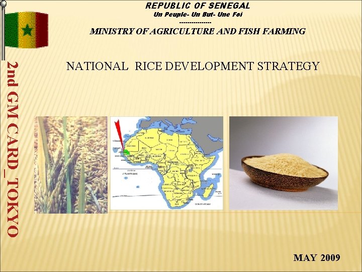 REPUBLIC OF SENEGAL Un Peuple- Un But- Une Foi -------- MINISTRY OF AGRICULTURE AND