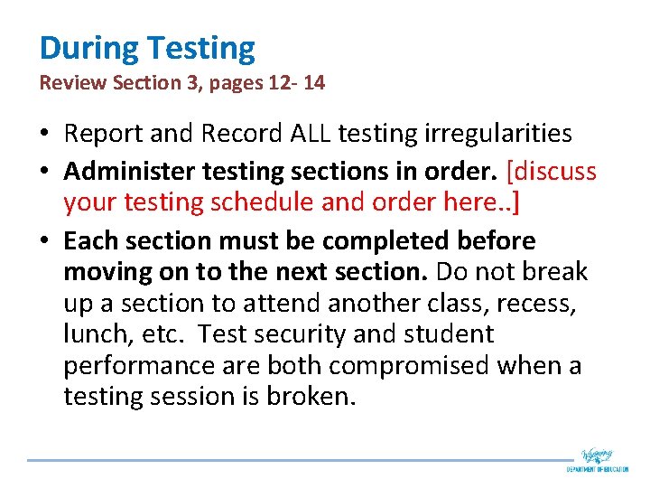 During Testing Review Section 3, pages 12 - 14 • Report and Record ALL
