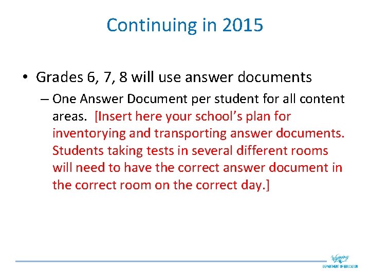 Continuing in 2015 • Grades 6, 7, 8 will use answer documents – One