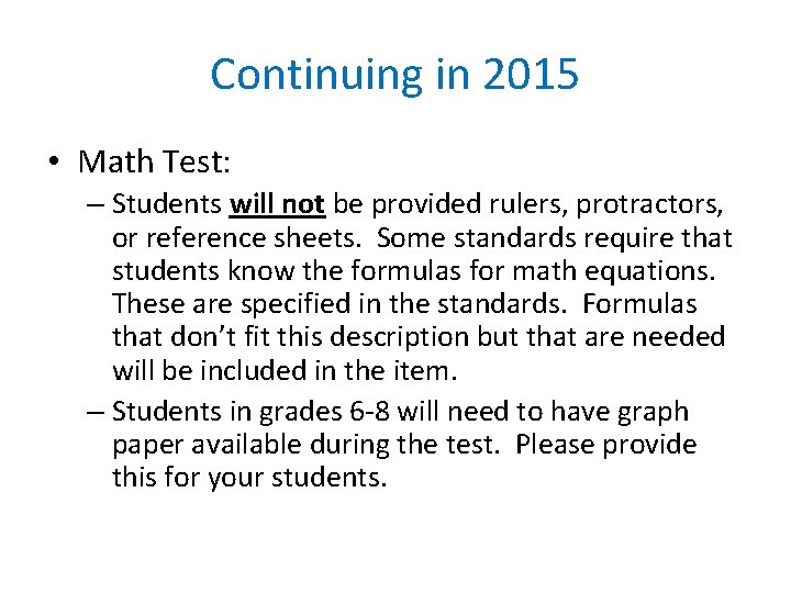 Continuing in 2015 • Math Test: – Students will not be provided rulers, protractors,