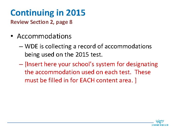 Continuing in 2015 Review Section 2, page 8 • Accommodations – WDE is collecting