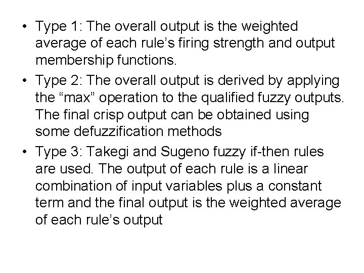  • Type 1: The overall output is the weighted average of each rule’s
