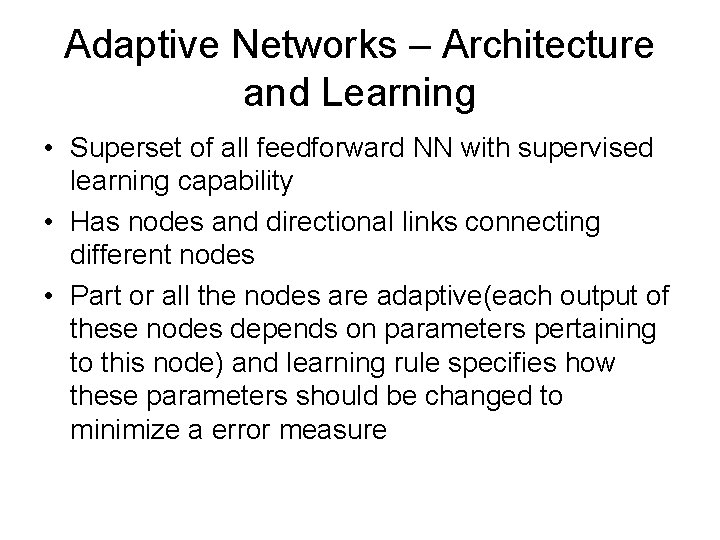 Adaptive Networks – Architecture and Learning • Superset of all feedforward NN with supervised