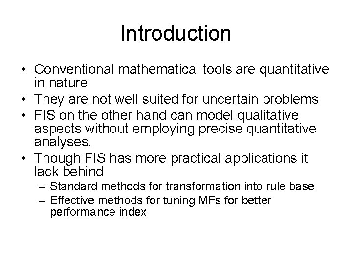 Introduction • Conventional mathematical tools are quantitative in nature • They are not well