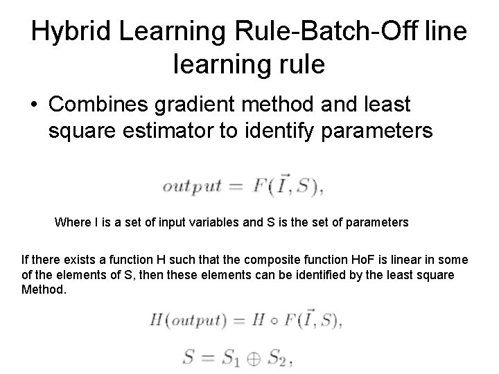 Hybrid Learning Rule-Batch-Off line learning rule • Combines gradient method and least square estimator