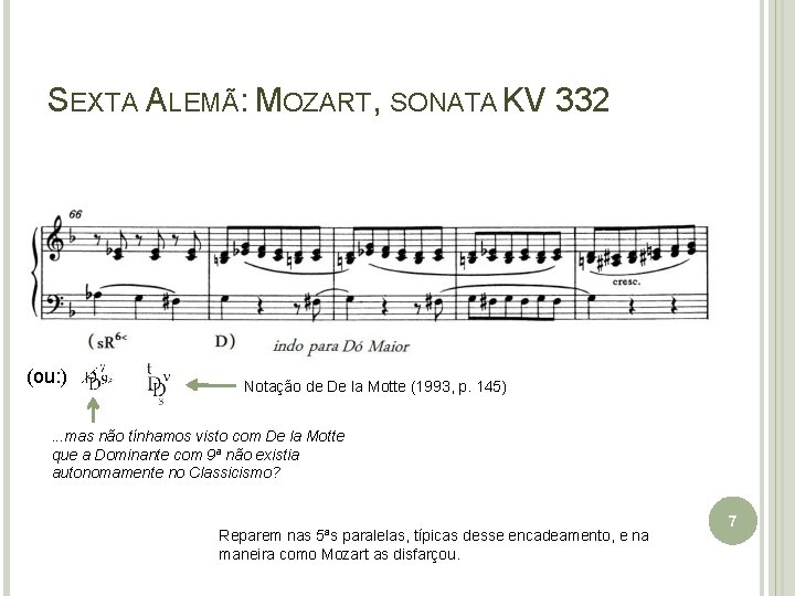 SEXTA ALEMÃ: MOZART, SONATA KV 332 (ou: ) Notação de De la Motte (1993,