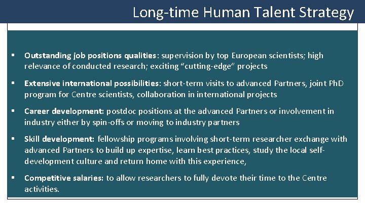 Long-time Human Talent Strategy § Outstanding job positions qualities: supervision by top European scientists;