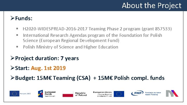 About the Project ØFunds: § H 2020 -WIDESPREAD-2016 -2017 Teaming Phase 2 program (grant