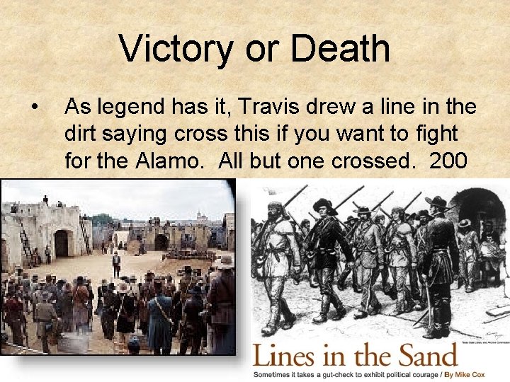 Victory or Death • As legend has it, Travis drew a line in the