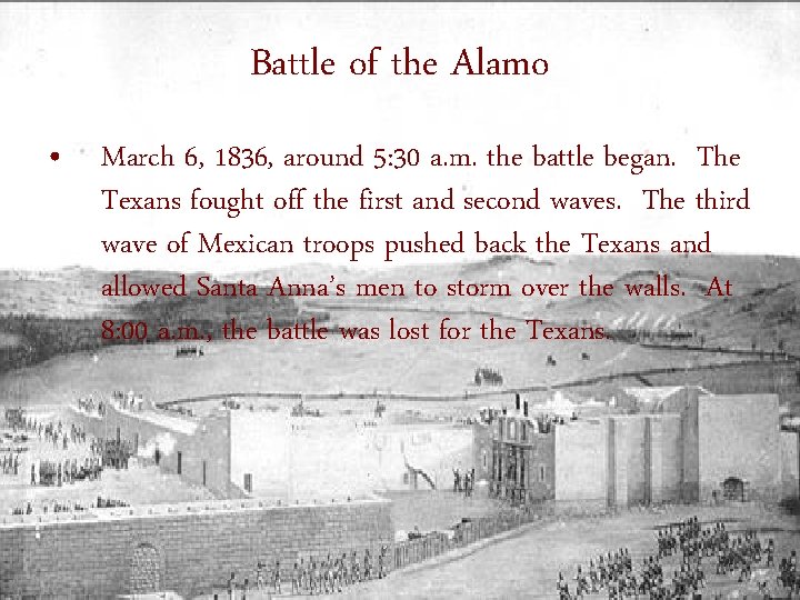 Battle of the Alamo • March 6, 1836, around 5: 30 a. m. the