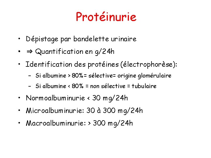 Protéinurie • Dépistage par bandelette urinaire • ⇒ Quantification en g/24 h • Identification