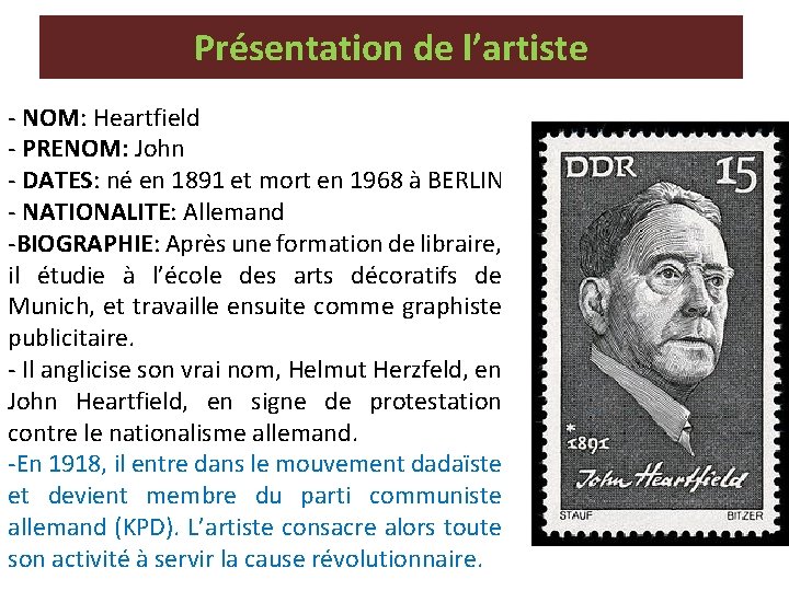 Présentation de l’artiste - NOM: Heartfield - PRENOM: John - DATES: né en 1891