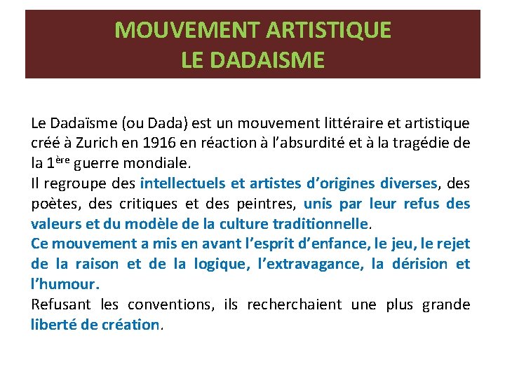 MOUVEMENT ARTISTIQUE LE DADAISME Le Dadaïsme (ou Dada) est un mouvement littéraire et artistique