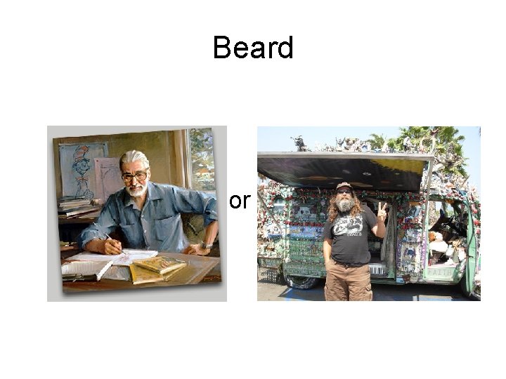 Beard or 