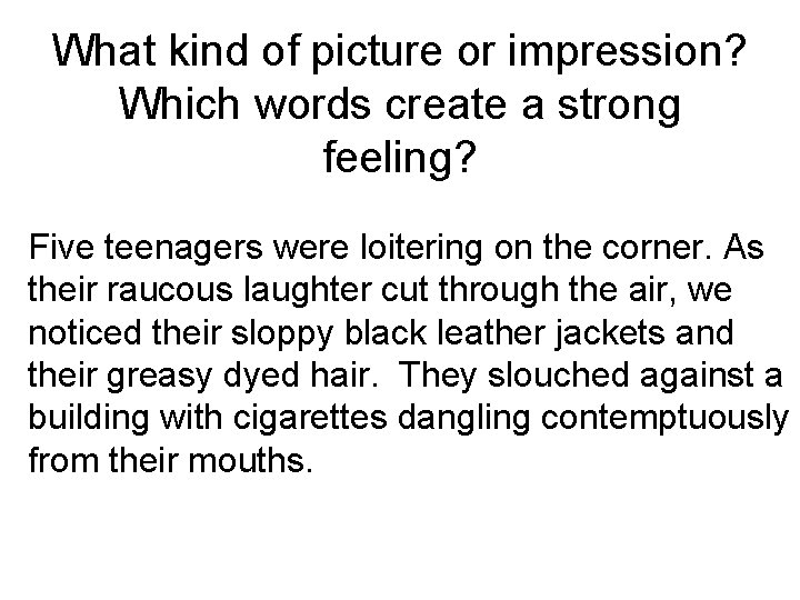 What kind of picture or impression? Which words create a strong feeling? Five teenagers