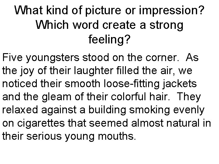 What kind of picture or impression? Which word create a strong feeling? Five youngsters