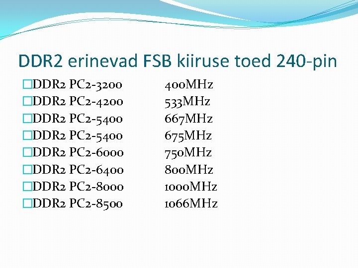 DDR 2 erinevad FSB kiiruse toed 240 -pin �DDR 2 PC 2 -3200 �DDR