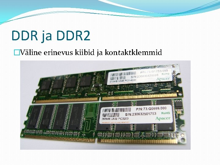 DDR ja DDR 2 �Väline erinevus kiibid ja kontaktklemmid 