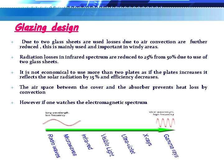 Glazing design Due to two glass sheets are used losses due to air convection