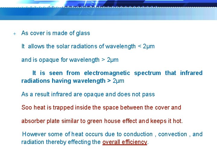  As cover is made of glass It allows the solar radiations of wavelength