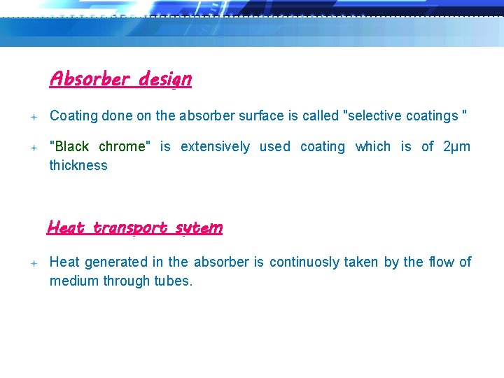 Absorber design Coating done on the absorber surface is called "selective coatings " "Black