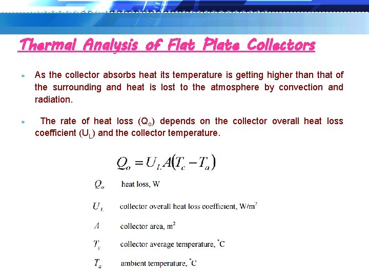 Thermal Analysis of Flat Plate Collectors As the collector absorbs heat its temperature is