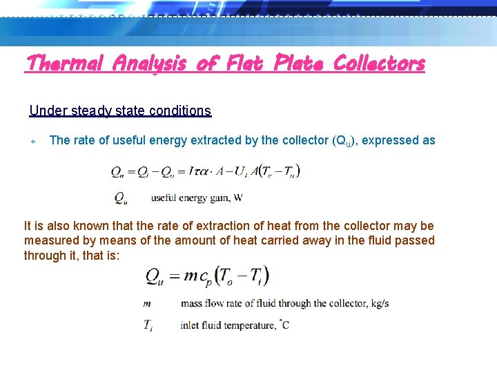 Thermal Analysis of Flat Plate Collectors Under steady state conditions The rate of useful