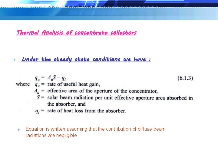 Thermal Analysis of concentrate collectors Under the steady state conditions we have : Equation