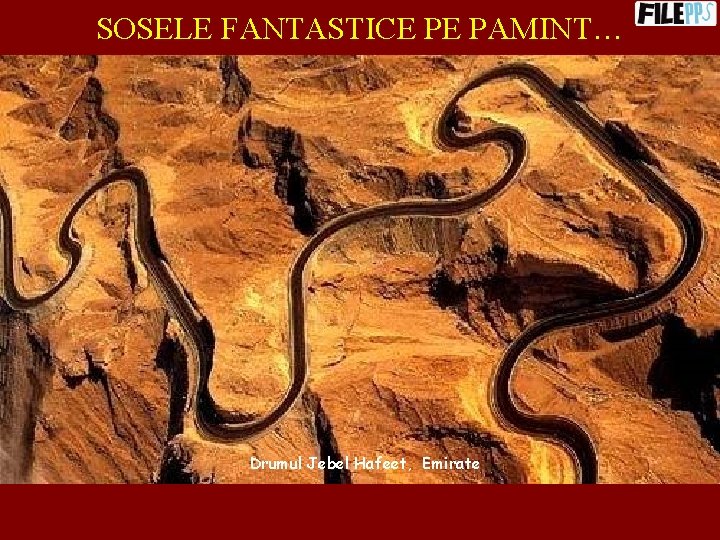 SOSELE FANTASTICE PE PAMINT… Drumul Jebel Hafeet, Emirate 