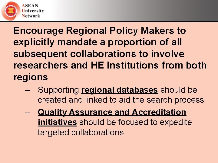 Encourage Regional Policy Makers to explicitly mandate a proportion of all subsequent collaborations to