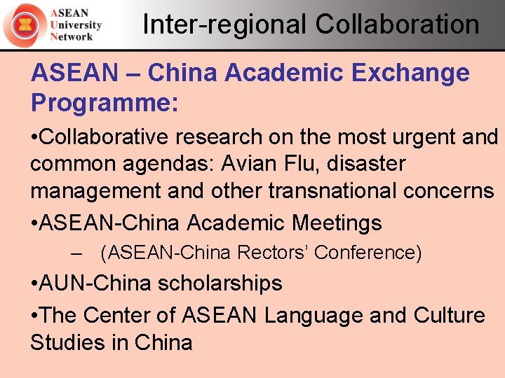 Inter-regional Collaboration ASEAN – China Academic Exchange Programme: • Collaborative research on the most