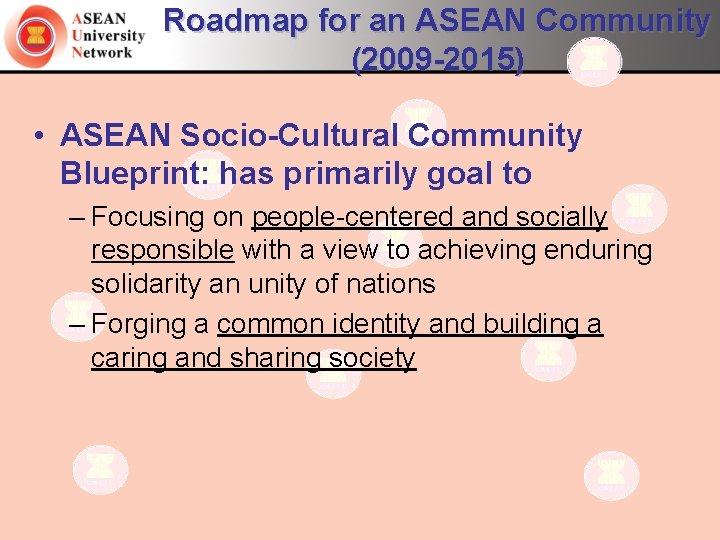 Roadmap for an ASEAN Community (2009 -2015) • ASEAN Socio-Cultural Community Blueprint: has primarily Roadmap for an ASEAN Community (2009 -2015) • ASEAN Socio-Cultural Community Blueprint: has primarily